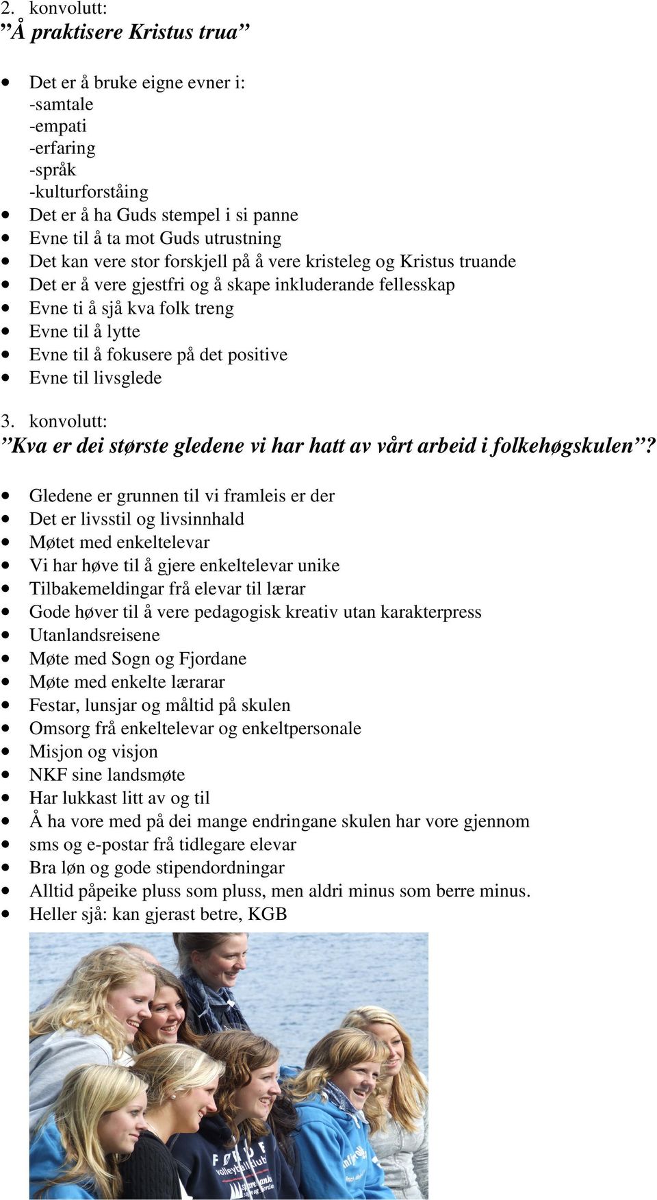 Evne til livsglede 3. konvolutt: Kva er dei største gledene vi har hatt av vårt arbeid i folkehøgskulen?