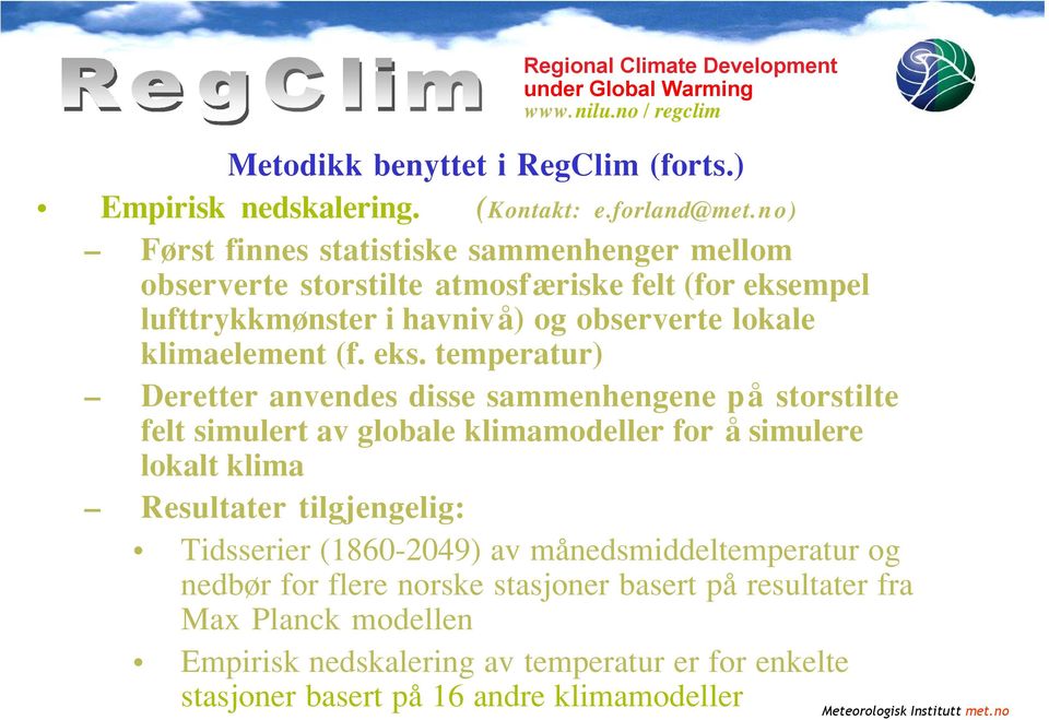 mpel lufttrykkmønster i havnivå) og observerte lokale klimaelement (f. eks.