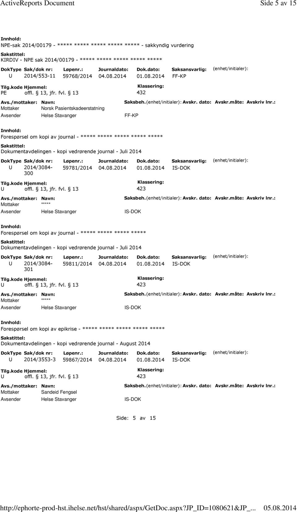 13 432 Mottaker Norsk Pasientskadeerstatning Saksbeh. Avskr. dato: Avskr.måte: Avskriv lnr.