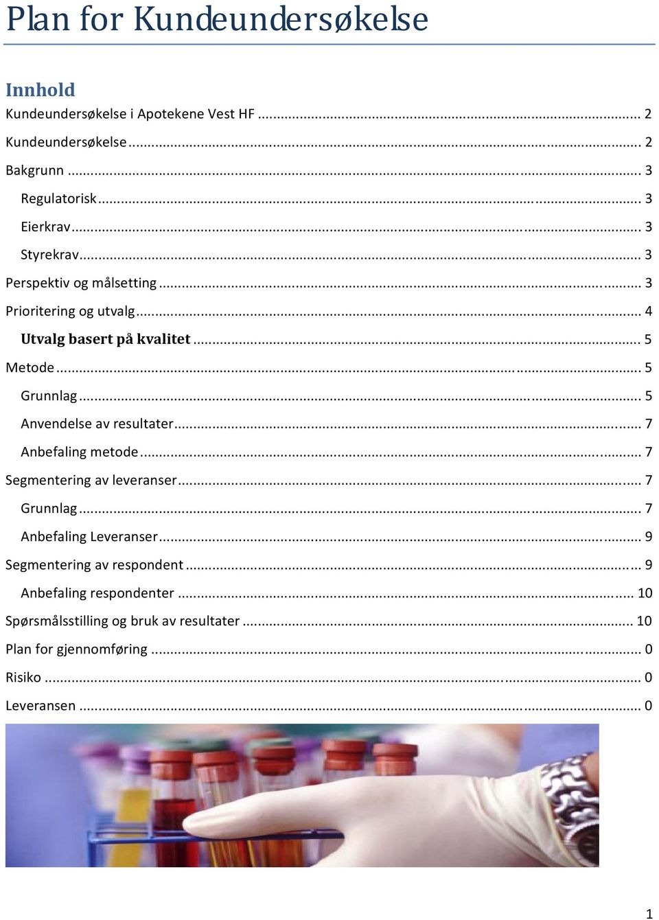 .. 5 Anvendelse av resultater... 7 Anbefaling metode... 7 Segmentering av leveranser... 7 Grunnlag... 7 Anbefaling Leveranser.