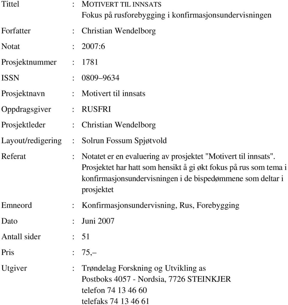 Spjøtvold : Notatet er en evaluering av prosjektet "Motivert til innsats".