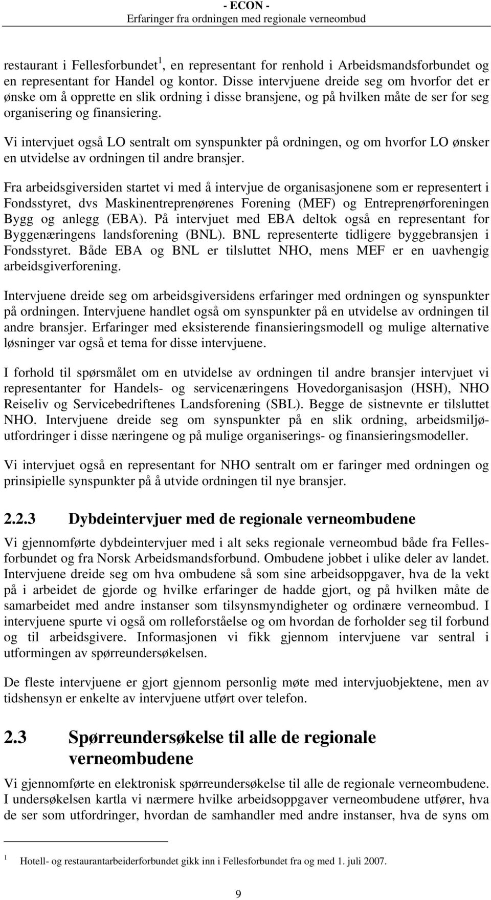 Vi intervjuet også LO sentralt om synspunkter på ordningen, og om hvorfor LO ønsker en utvidelse av ordningen til andre bransjer.