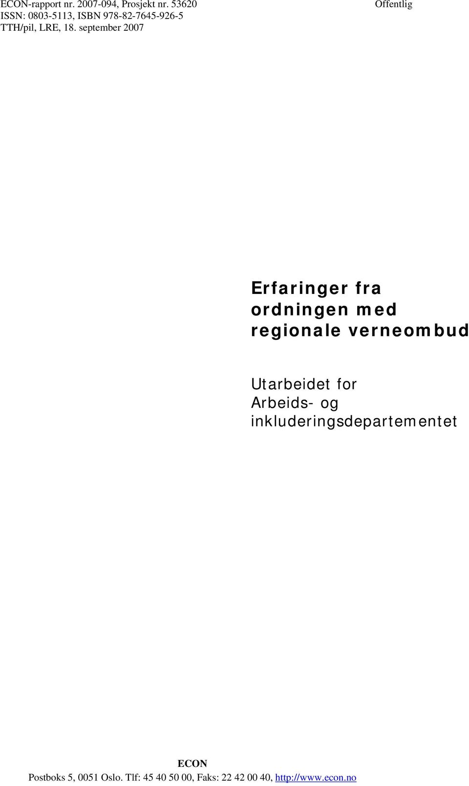 september 2007 Offentlig Erfaringer fra ordningen med regionale verneombud