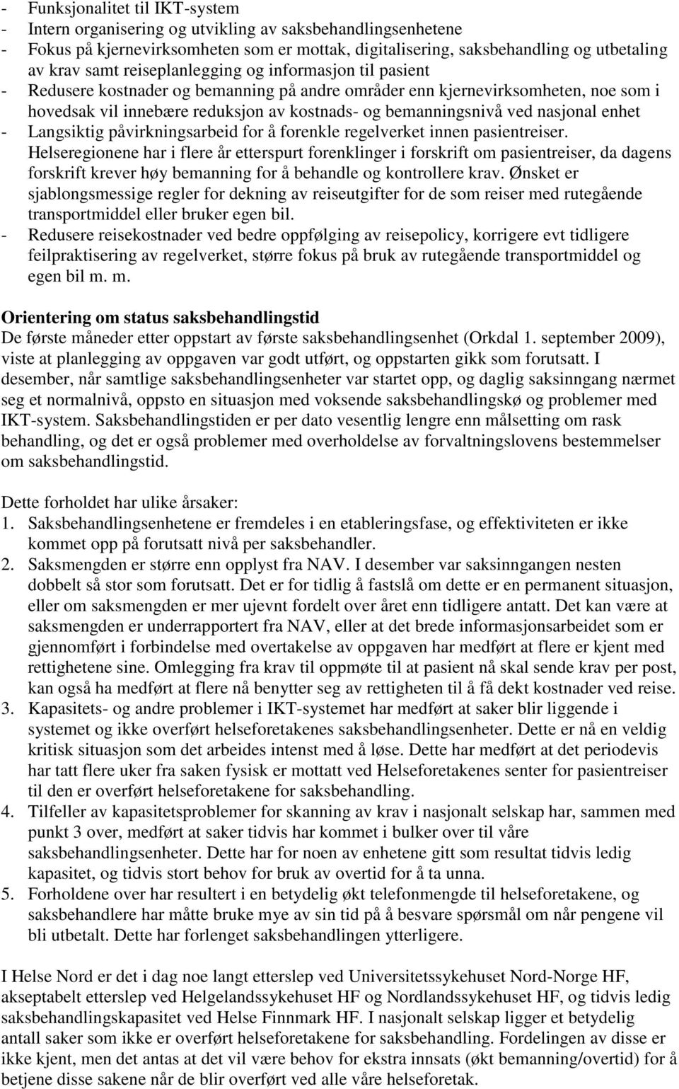 nasjonal enhet - Langsiktig påvirkningsarbeid for å forenkle regelverket innen pasientreiser.