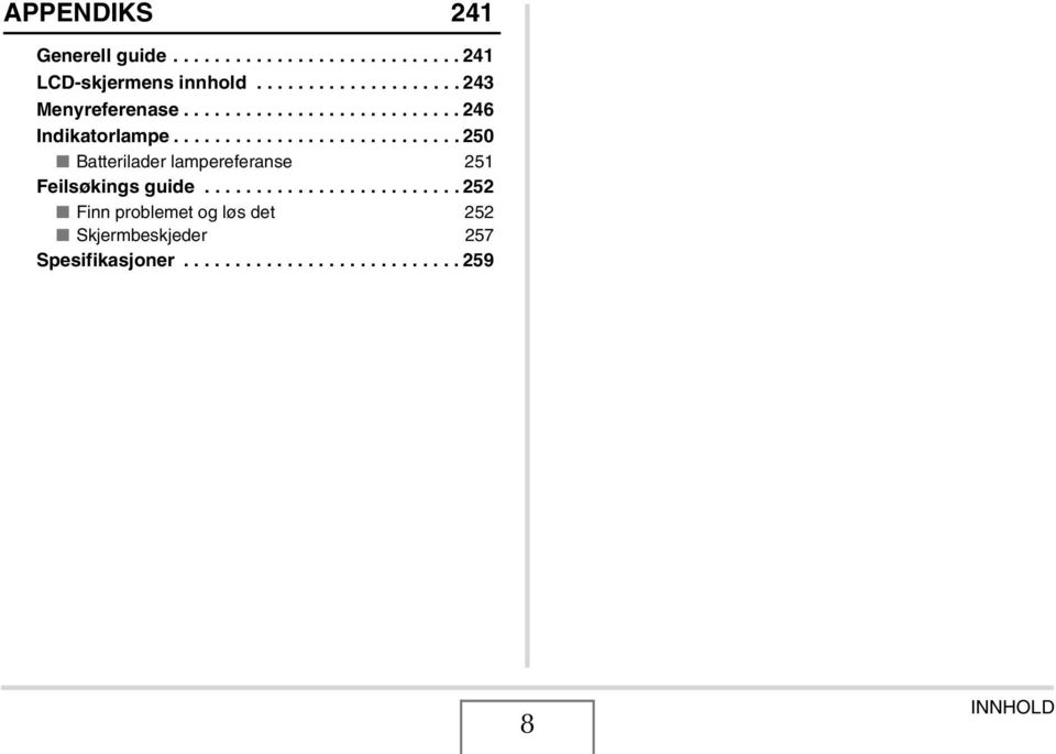 ........................... 250 Batterilader lampereferanse 251 Feilsøkings guide.