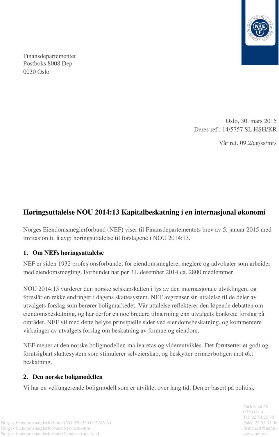 januar 2015 med invitasjon til å avgi høringsuttalelse til forslagene i NOU 2014:13. 1.
