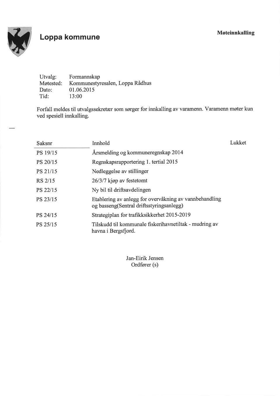 Saksnr PS 19l15 PS 20115 PS 21l15 RS 2/15 PS 22lrs PS 23/15 PS 24115 PS 25115 Innhold,4.rsmelding og kommuneregnskap 20 1 4 Regnskapsrapportering 1.