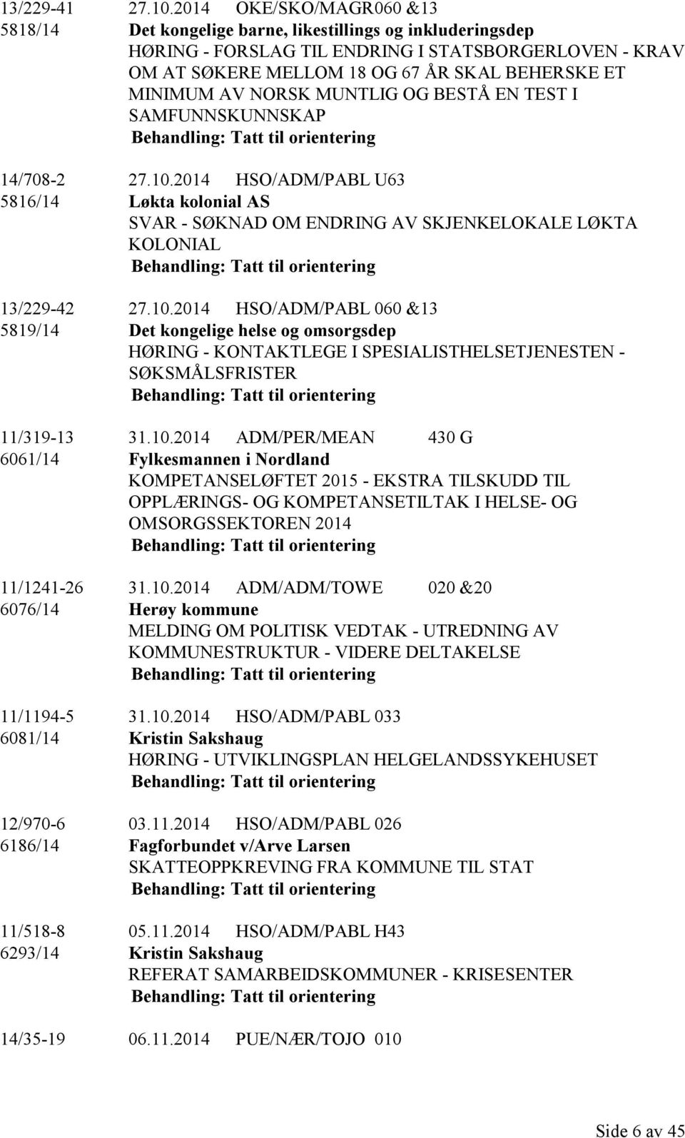 AV NORSK MUNTLIG OG BESTÅ EN TEST I SAMFUNNSKUNNSKAP 14/708-2 27.10.