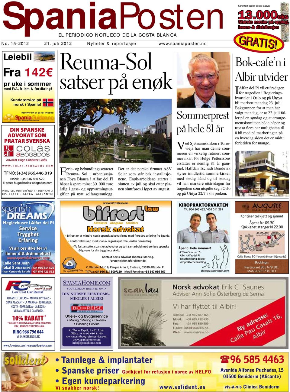 no DIN SPANSKE OPPLEVELSE STARTER HER Reuma-Sol satser på enøk Ferie- og behandlingssenteret Reuma- Sol i urbanisasjonen Foya Blanca i Alfaz del Pi håper å spare minst 30.