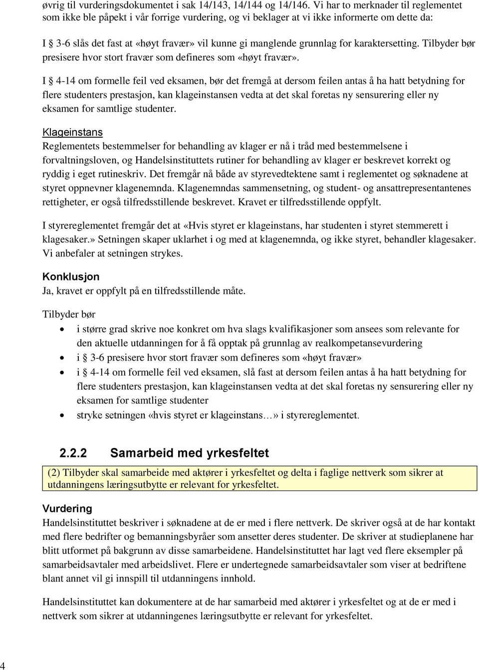 for karaktersetting. Tilbyder bør presisere hvor stort fravær som defineres som «høyt fravær».