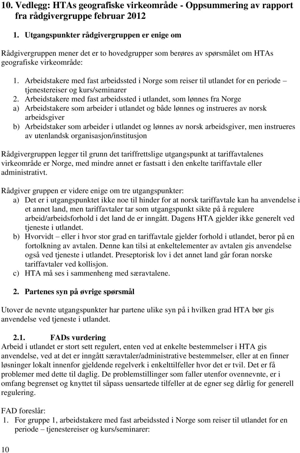 Arbeidstakere med fast arbeidssted i Norge som reiser til utlandet for en periode tjenestereiser og kurs/seminarer 2.