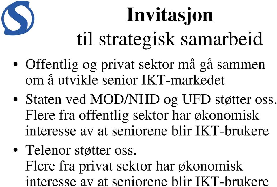 Flere fra offentlig sektor har økonomisk interesse av at seniorene blir IKT-brukere