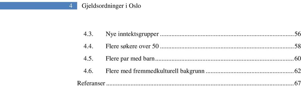 4. Flere søkere over 50... 58 4.5. Flere par med barn.