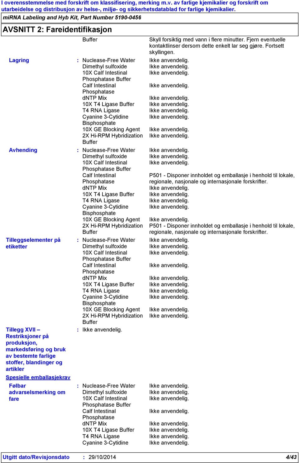 10X T4 Ligase P501 - Disponer innholdet og emballasje i henhold til lokale, regionale, nasjonale og internasjonale forskrifter.