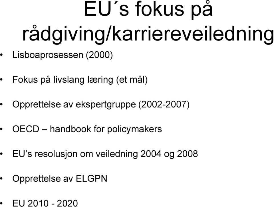 ekspertgruppe (2002-2007) OECD handbook for policymakers EU s