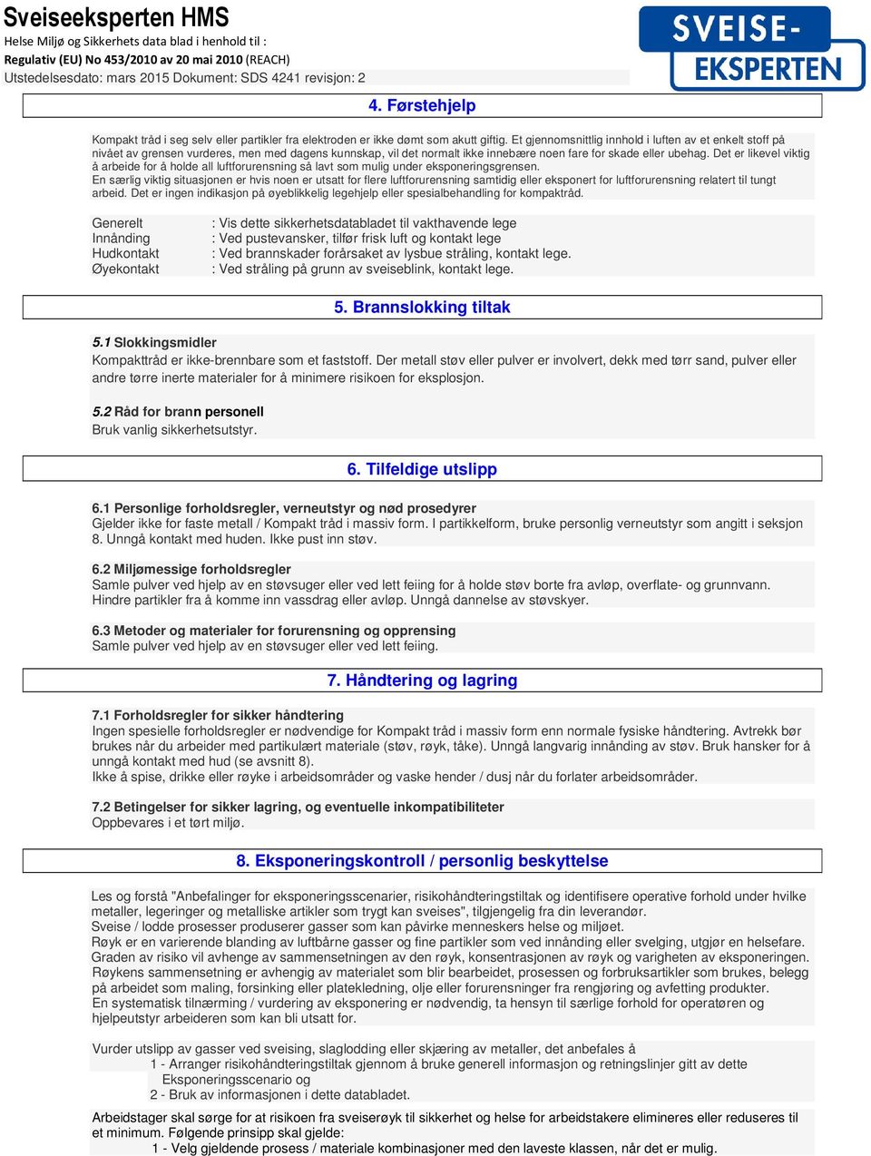 Det er likevel viktig å arbeide for å holde all luftforurensning så lavt som mulig under eksponeringsgrensen.