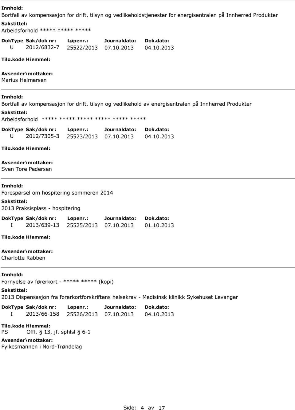 Pedersen Forespørsel om hospitering sommeren 2014 2013 Praksisplass - hospitering 2013/639-13 25525/2013 01.10.