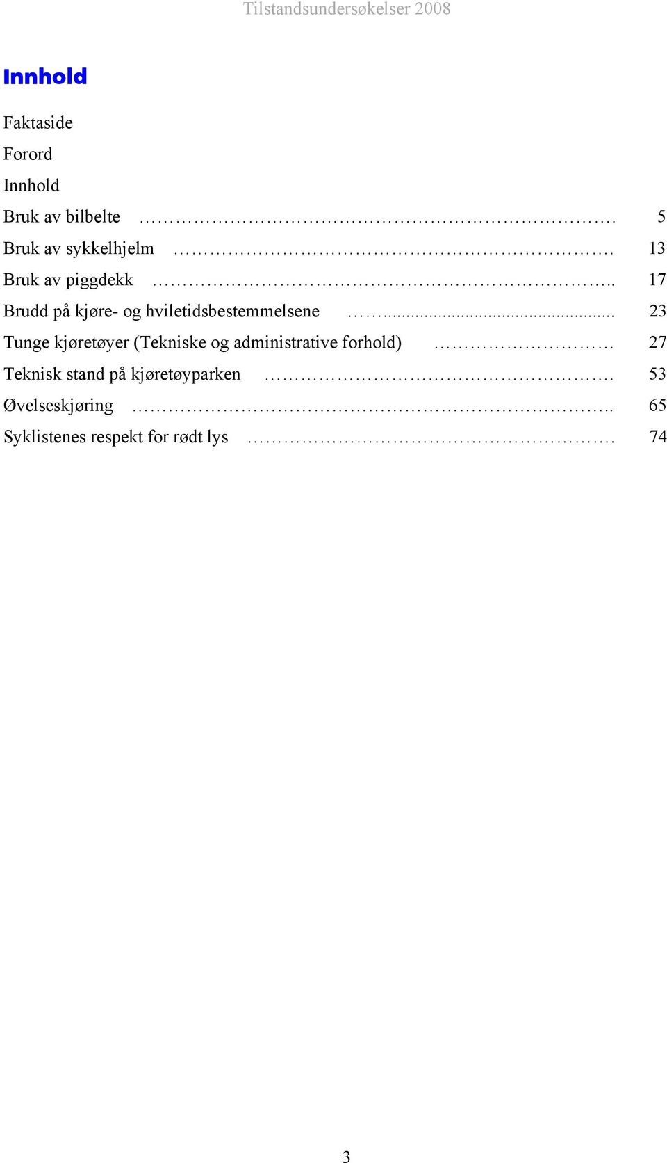 .. 23 Tunge kjøretøyer (Tekniske og administrative forhold) 27 Teknisk