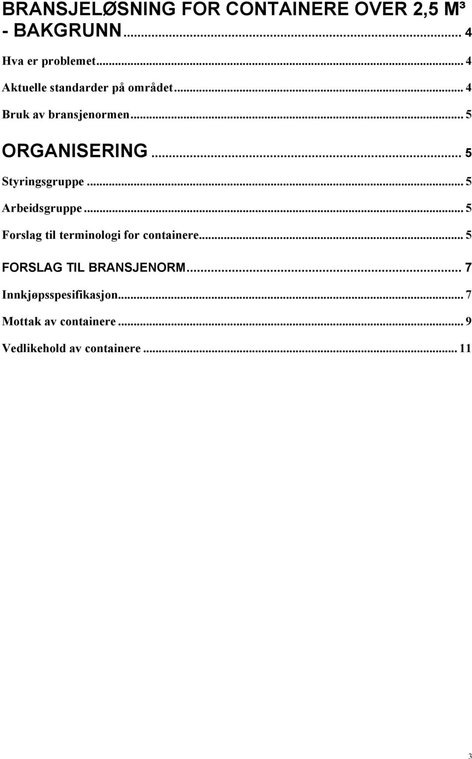 .. 5 Styringsgruppe... 5 Arbeidsgruppe... 5 Forslag til terminologi for containere.