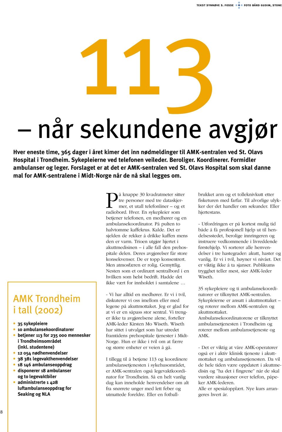 Olavs Hospital som skal danne mal for AMK-sentralene i Midt-Norge når de nå skal legges om.
