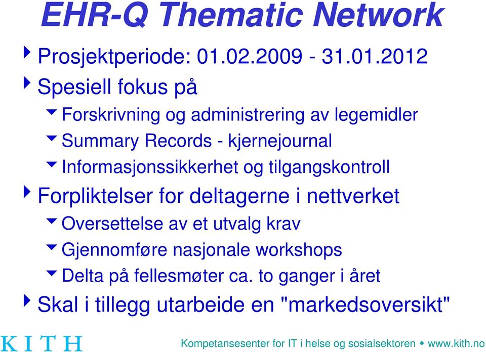 2012 4Spesiell fokus på 6Forskrivning og administrering av legemidler 6Summary Records -