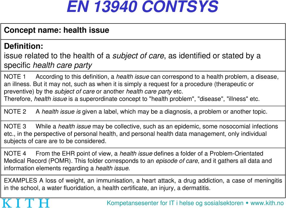 But it may not, such as when it is simply a request for a procedure (therapeutic or preventive) by the subject of care or another health care party etc.