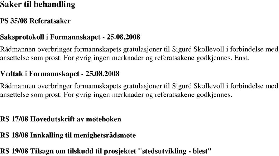 Rådmannen overbringer formannskapets gratulasjoner til Sigurd Skollevoll i forbindelse med ansettelse som prost.