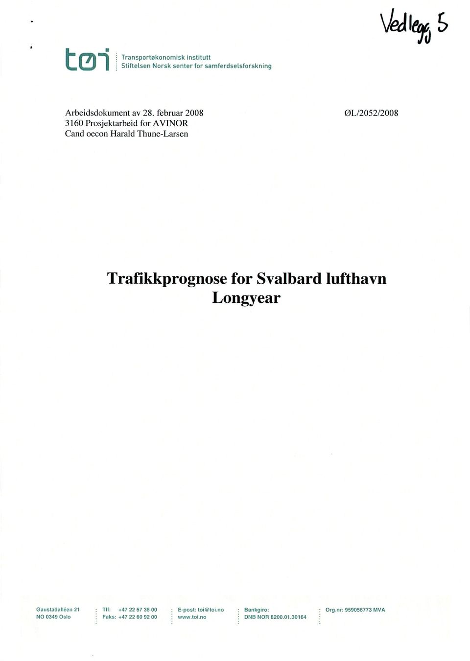 februar 2008 3160 Prosjektarbeid for AVINOR Cand oecon Harald Thune-Larsen 0L12052/2008