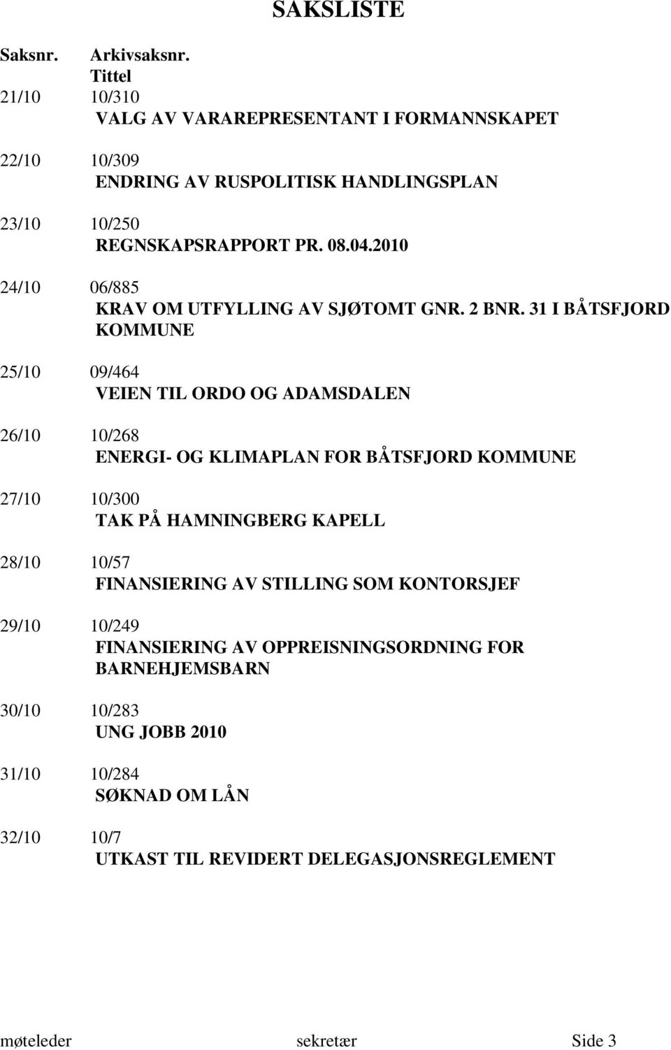 2010 24/10 06/885 KRAV OM UTFYLLING AV SJØTOMT GNR. 2 BNR.