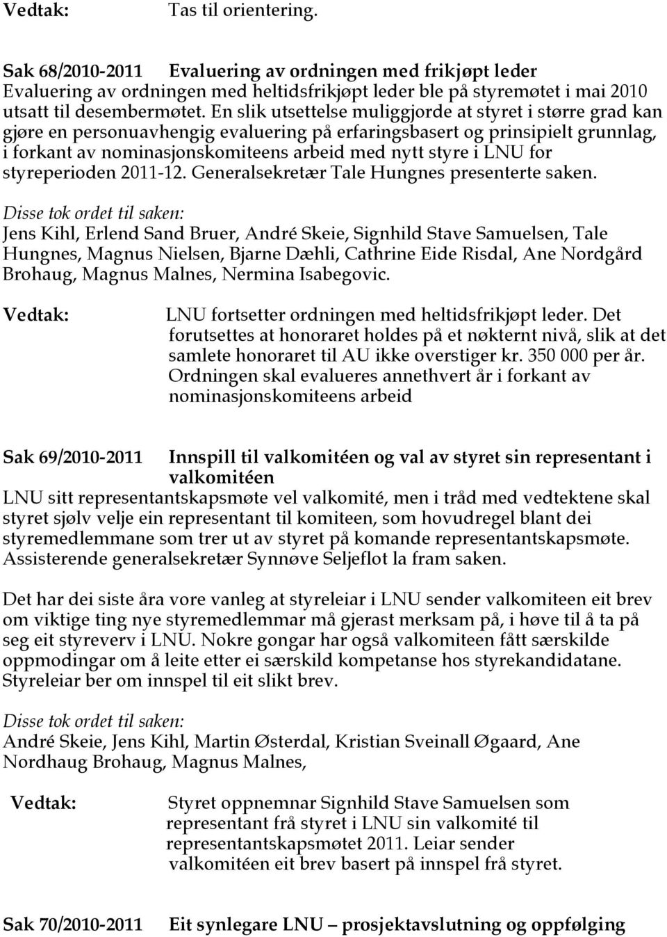 LNU for styreperioden 2011-12. Generalsekretær Tale Hungnes presenterte saken.