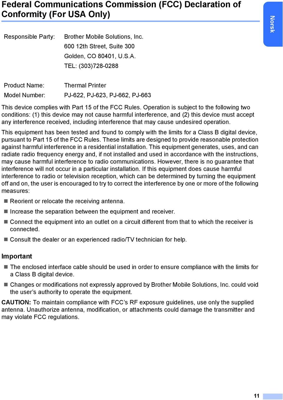 TEL: (303)728-0288 Norsk Product Name: Model Number: Thermal Printer PJ-622, PJ-623, PJ-662, PJ-663 This device complies with Part 15 of the FCC Rules.