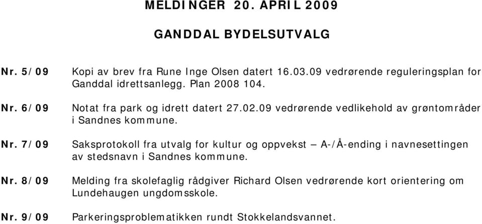 09 vedrørende vedlikehold av grøntområder i Sandnes kommune.