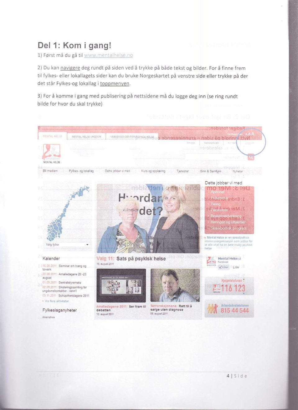 3) For å komme i gang med publisering på nettsidene må du logge deg inn (se ring rundt bilde for hvor du skal trykke) : :: : slji'rgqs+irrnurp - riabiz 6c b o.ir'ri-',,,;, i'1 : r: ir-'i.