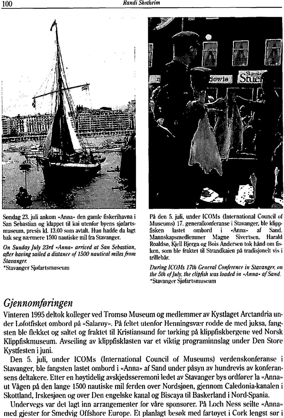 ajer hauing sailed a distatr~ of 1500 irautical rnilesfrnttr Stavairget: 'Stavanger Sjofarlsmuseiiiii Pi den 5. juli. tinder ICOhls (international Coiincil of Muwunis) 17.
