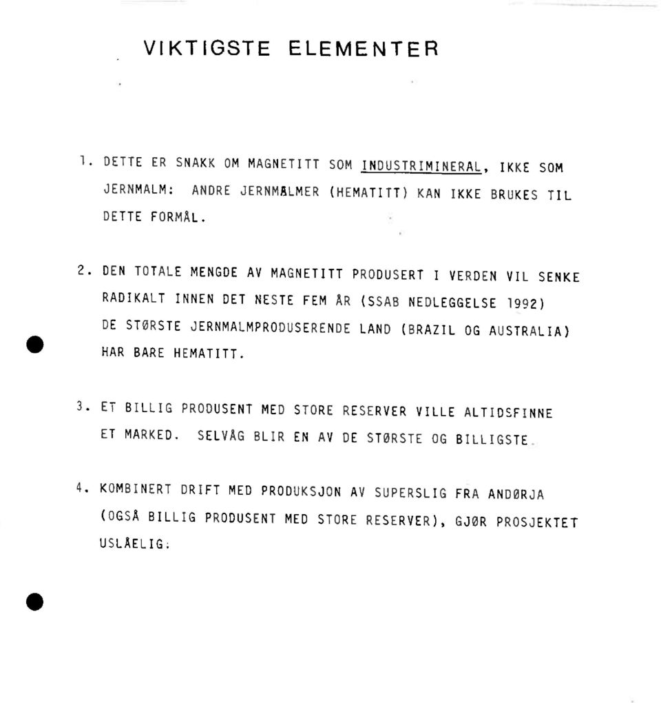 DEN TOTALEMENGDEAV MAGNETITTPRODUSERTI VERDENVIL SENKE RADIKALTINNENDET NESTEFEM ÅR (SSABNEDLEGGELSE1992) DE