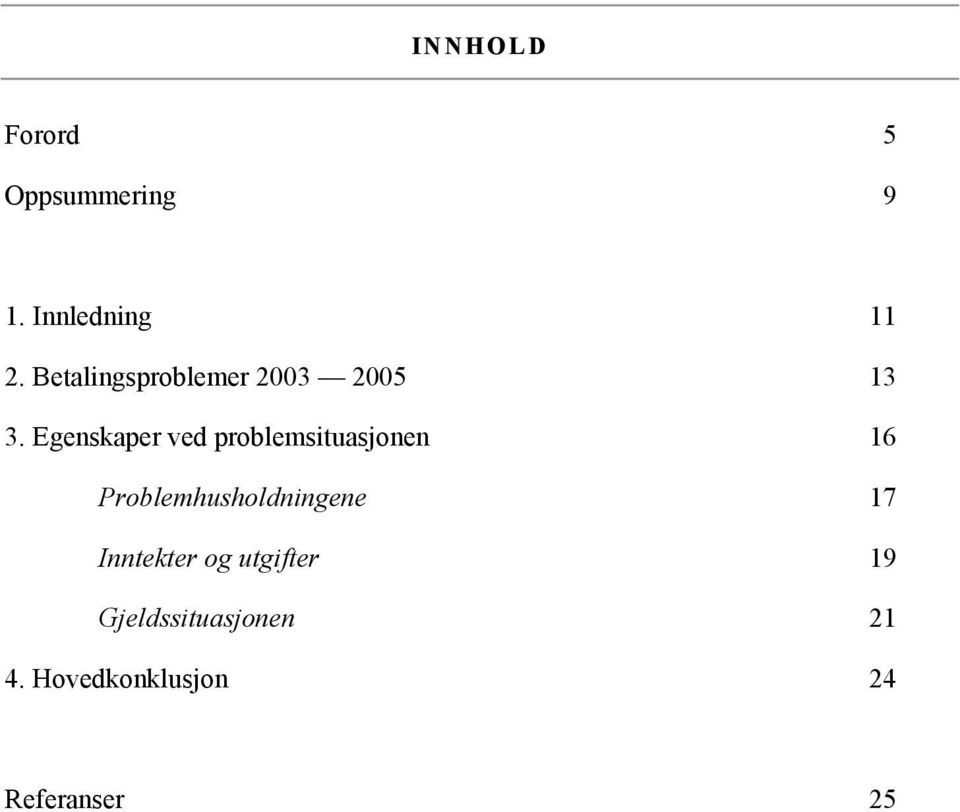 Egenskaper ved problemsituasjonen 16