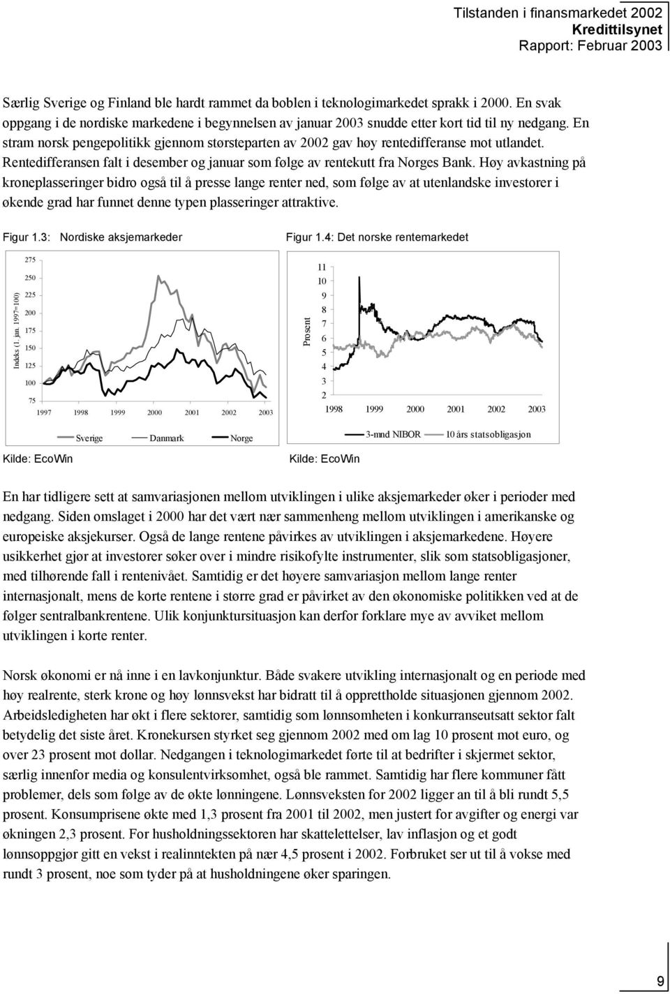 Høy avkastning på kroneplasseringer bidro også til å presse lange renter ned, som følge av at utenlandske investorer i økende grad har funnet denne typen plasseringer attraktive. Figur 1.