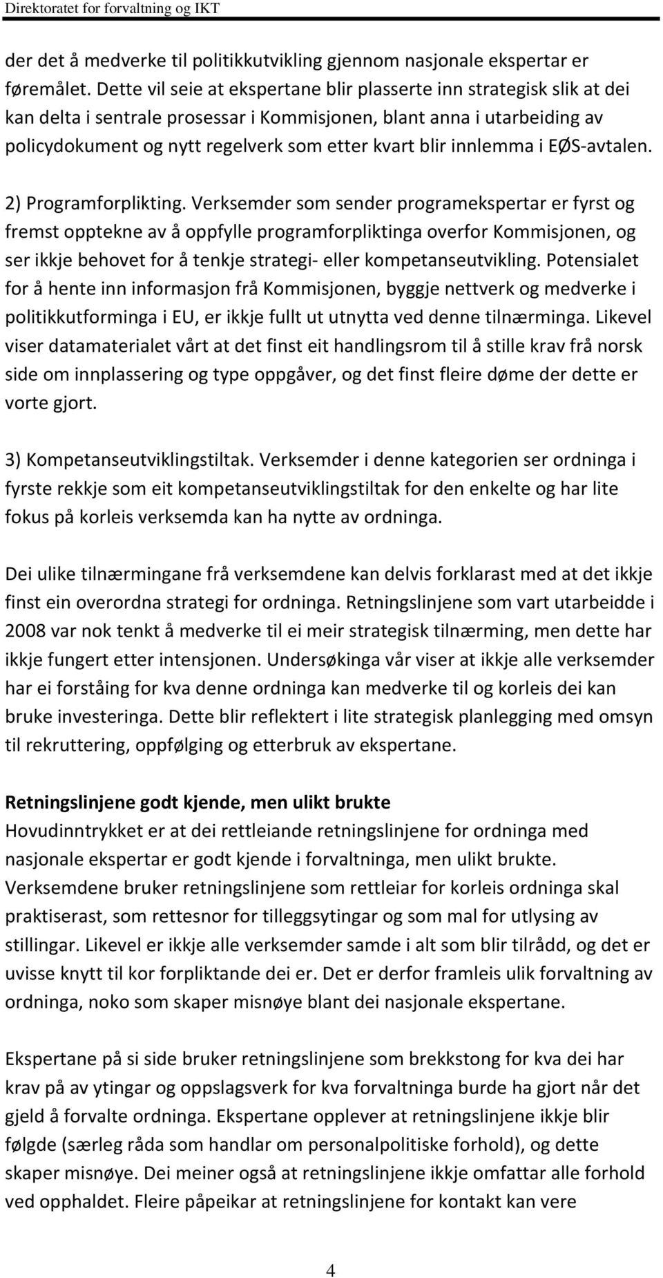 innlemma i EØS avtalen. 2) Programforplikting.