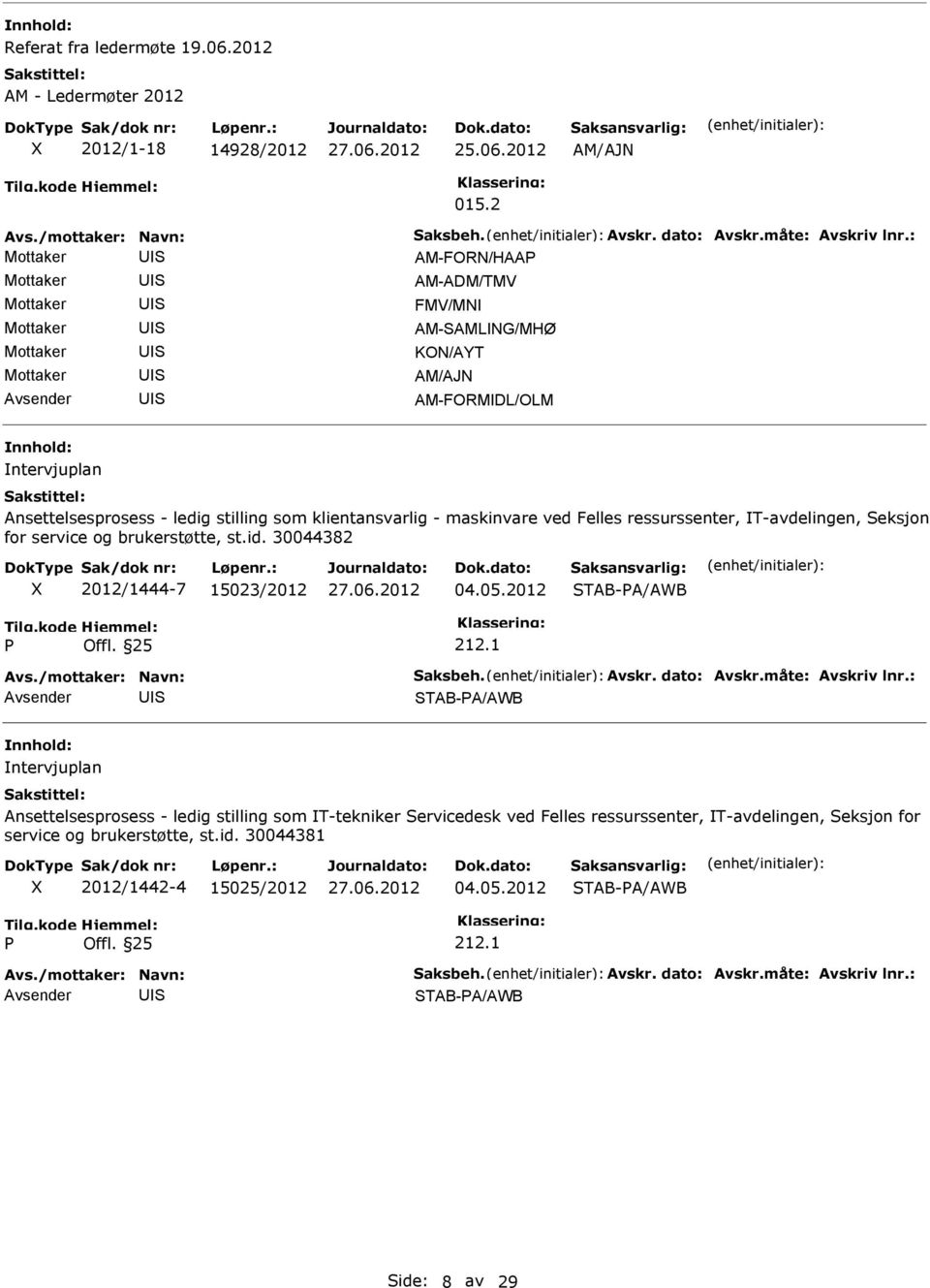 ressurssenter, T-avdelingen, eksjon for service og brukerstøtte, st.id. 30044382 2012/1444-7 15023/2012 04.05.2012 TAB-A/AWB Offl. 25 212.