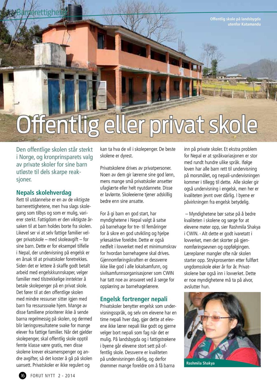 Fattigdom er den viktigste årsaken til at barn holdes borte fra skolen. Likevel ser vi at selv fattige familier velger privatskole med skoleavgift for sine barn.