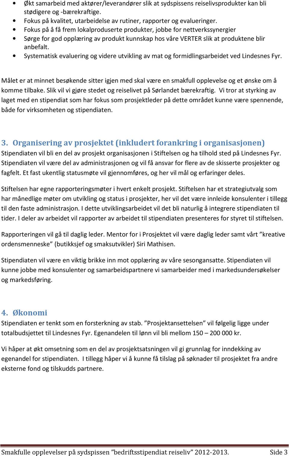 Systematisk evaluering og videre utvikling av mat og formidlingsarbeidet ved Lindesnes Fyr.