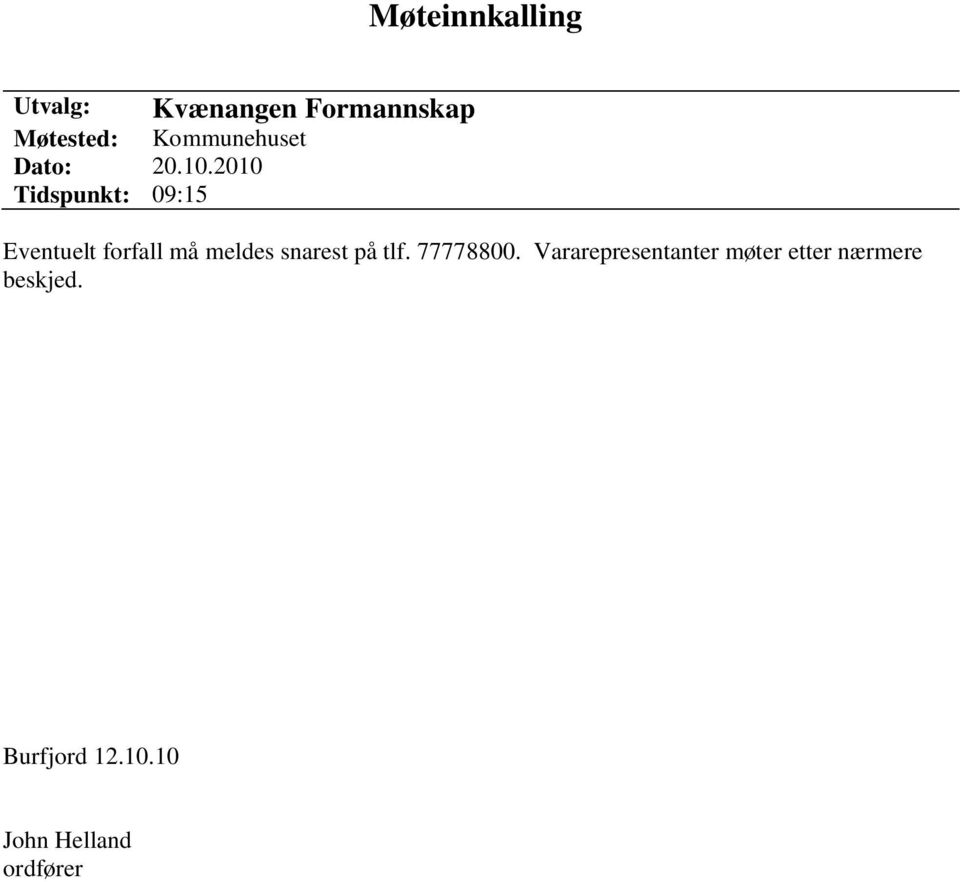 2010 Tidspunkt: 09:15 Eventuelt forfall må meldes snarest på