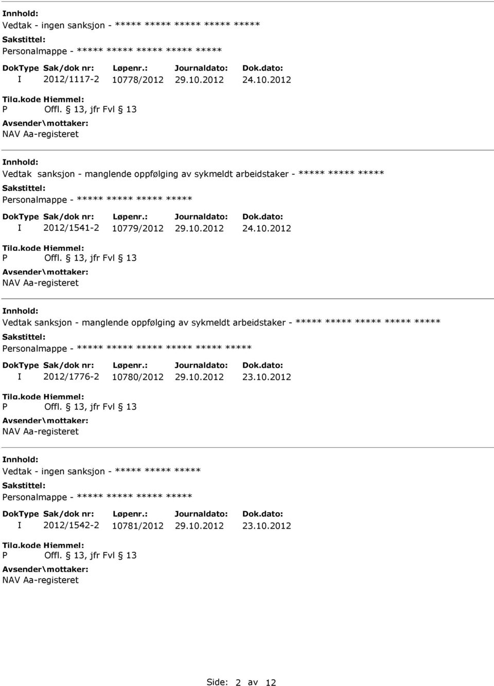 2012 Vedtak sanksjon - manglende oppfølging av sykmeldt arbeidstaker - ***** ***** ***** ersonalmappe - ***** ***** ***** ***** 2012/1541-2 10779/2012 NAV Aa-registeret