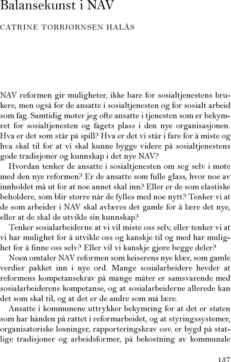 Hva er det vi står i fare for å miste og hva skal til for at vi skal kunne bygge videre på sosialtjenestens gode tradisjoner og kunnskap i det nye NAV?