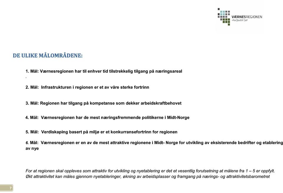 Mål: Verdiskaping basert på miljø er et konkurransefort rinn for regionen 6.