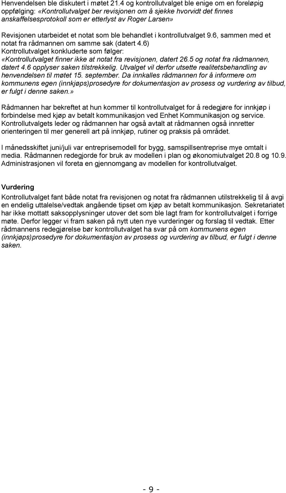 utarbeidet et notat som ble behandlet i kontrollutvalget 9.6, sammen med et notat fra rådmannen om samme sak (datert 4.