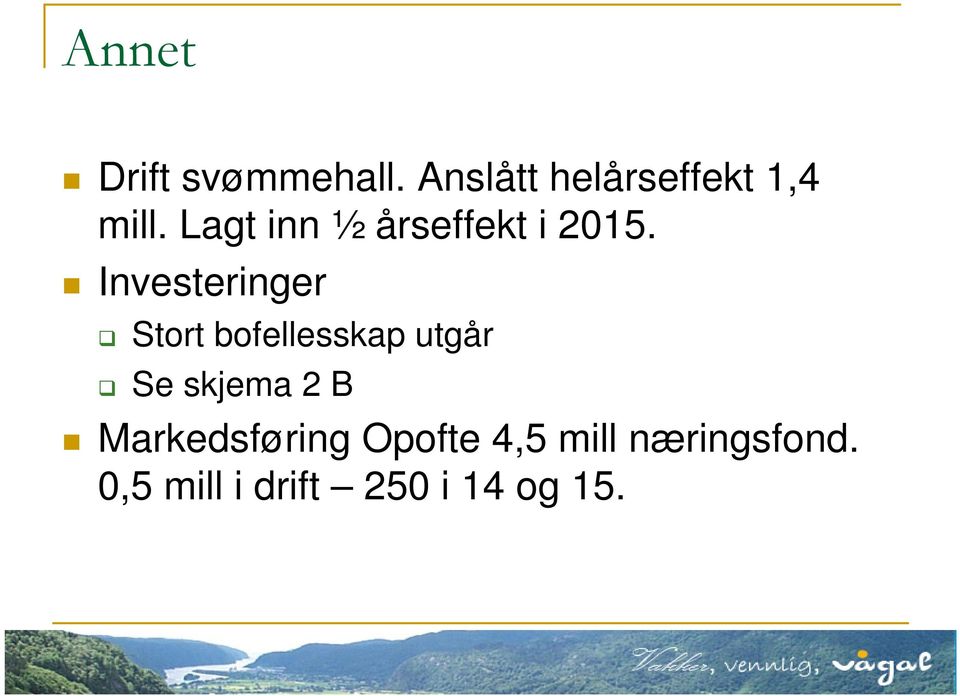 Lagt inn ½ årseffekt i 2015.