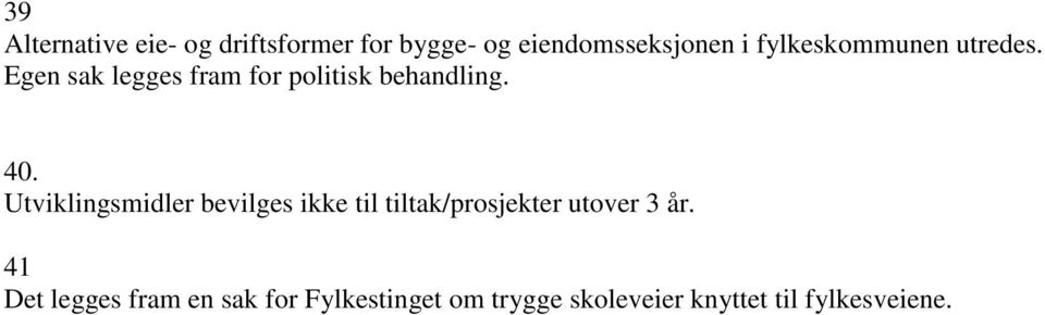 Utviklingsmidler bevilges ikke til tiltak/prosjekter utover 3 år.