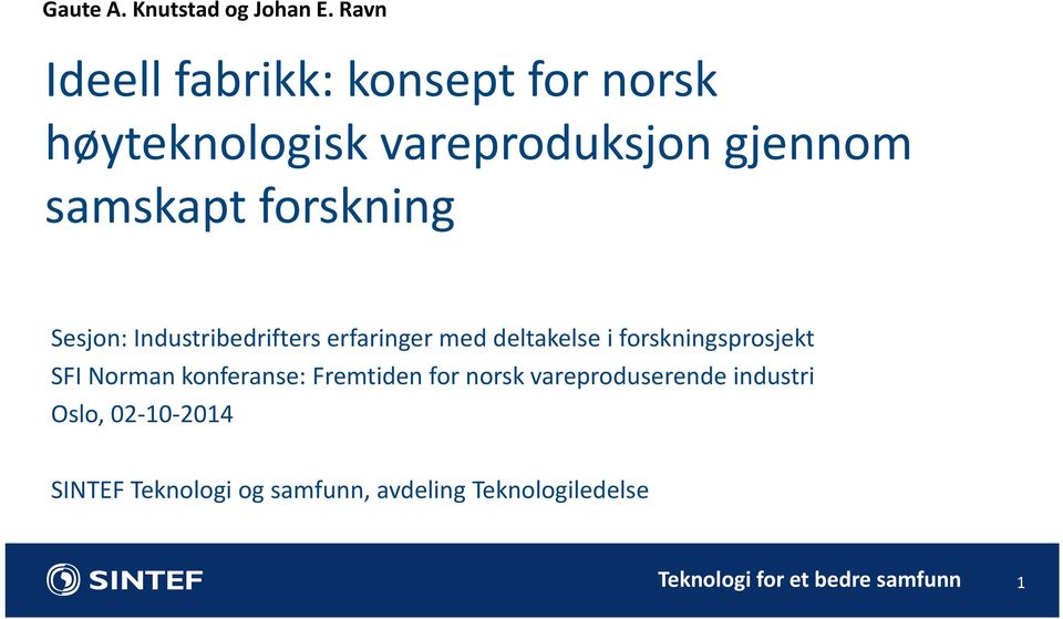 forskning Sesjon: Industribedrifters erfaringer med deltakelse i forskningsprosjekt