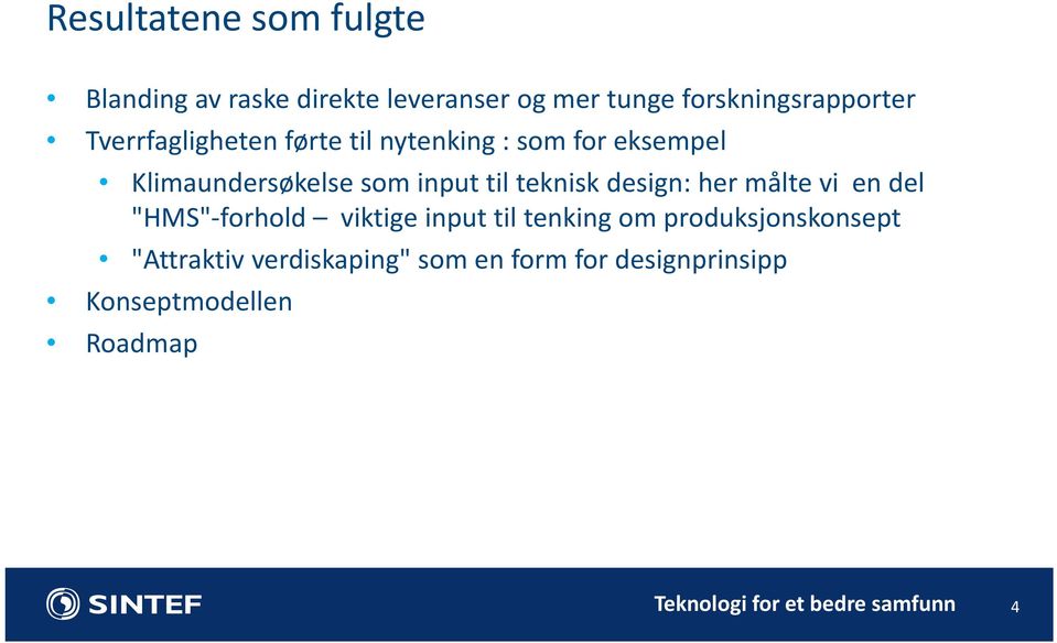 Klimaundersøkelse som input til teknisk design: her målte vi en del "HMS" forhold viktige